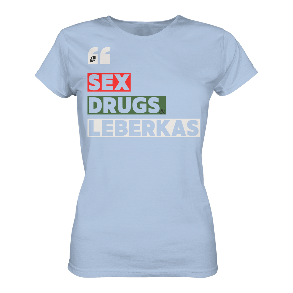 SDL- "SEX DRUGS & LEBERKAS" - Ladies Organic Shirt