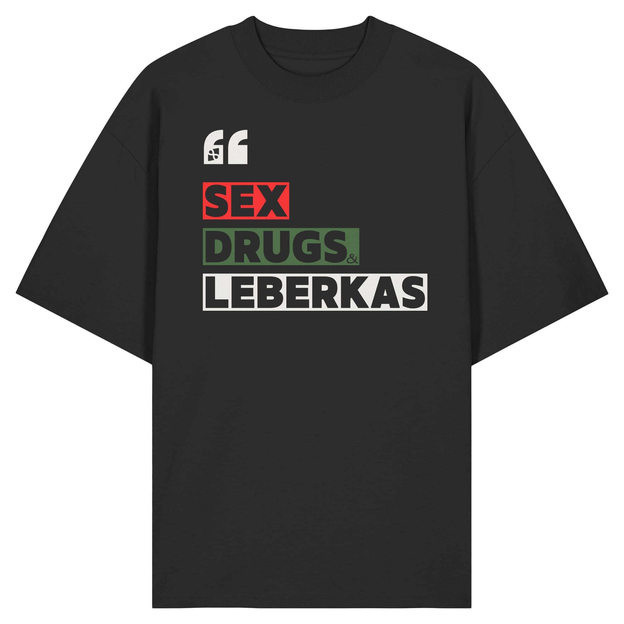 SDL- "SEX DRUGS & LEBERKAS" - Organic Oversize Shirt