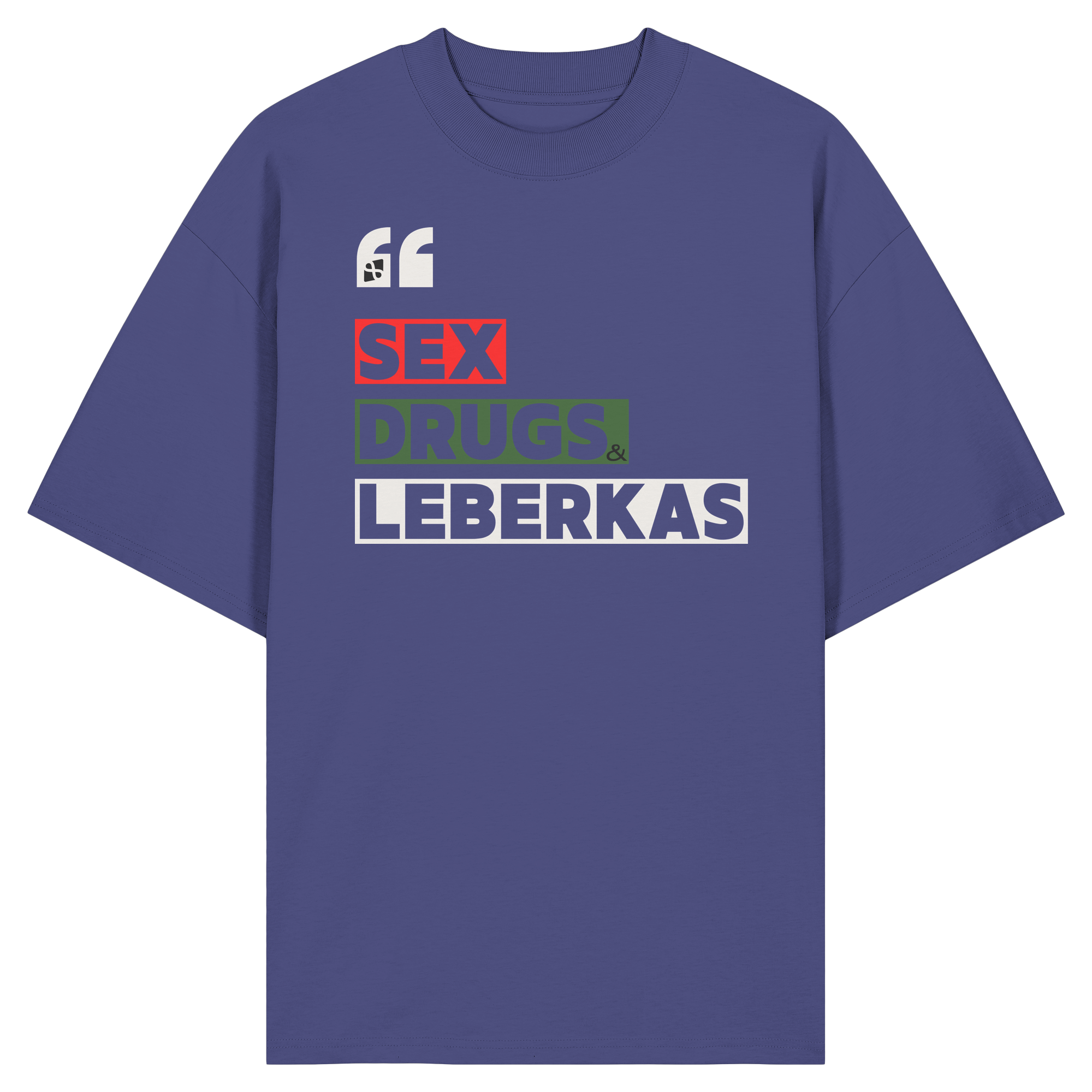 SDL- "SEX DRUGS & LEBERKAS" - Organic Oversize Shirt