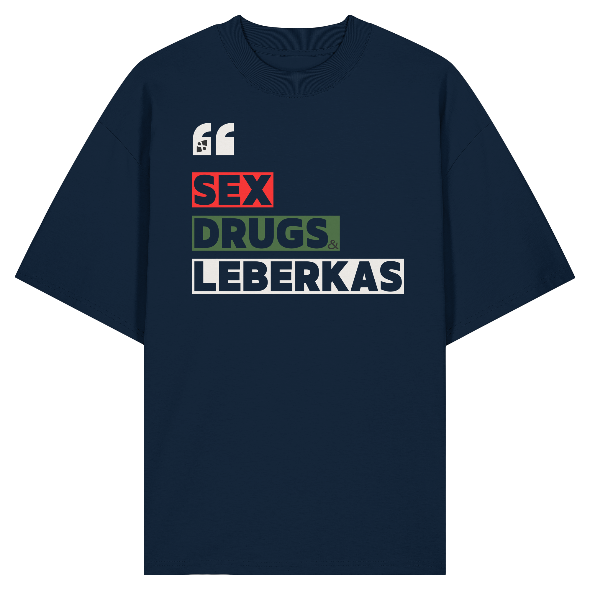 SDL- "SEX DRUGS & LEBERKAS" - Organic Oversize Shirt