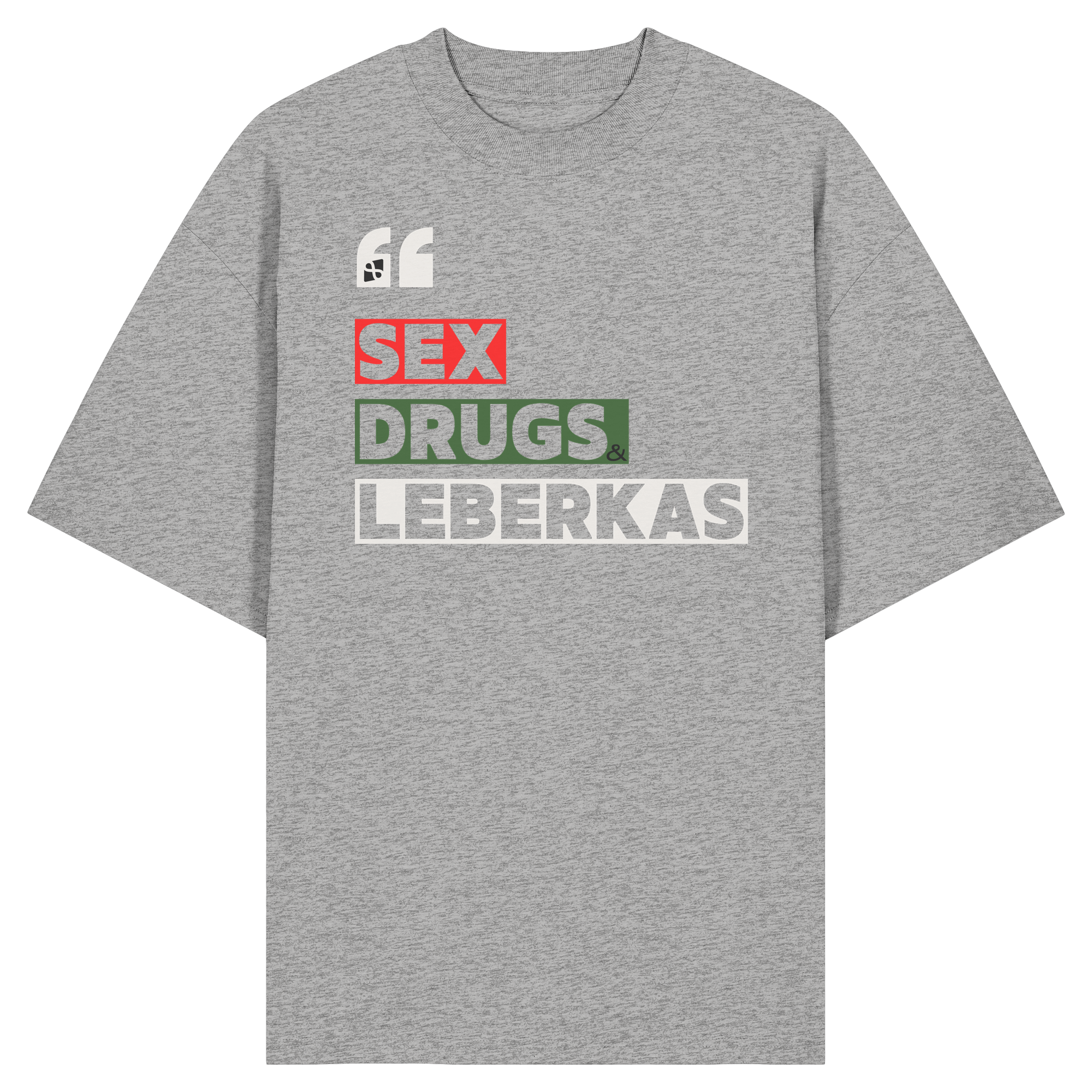 SDL- "SEX DRUGS & LEBERKAS" - Organic Oversize Shirt