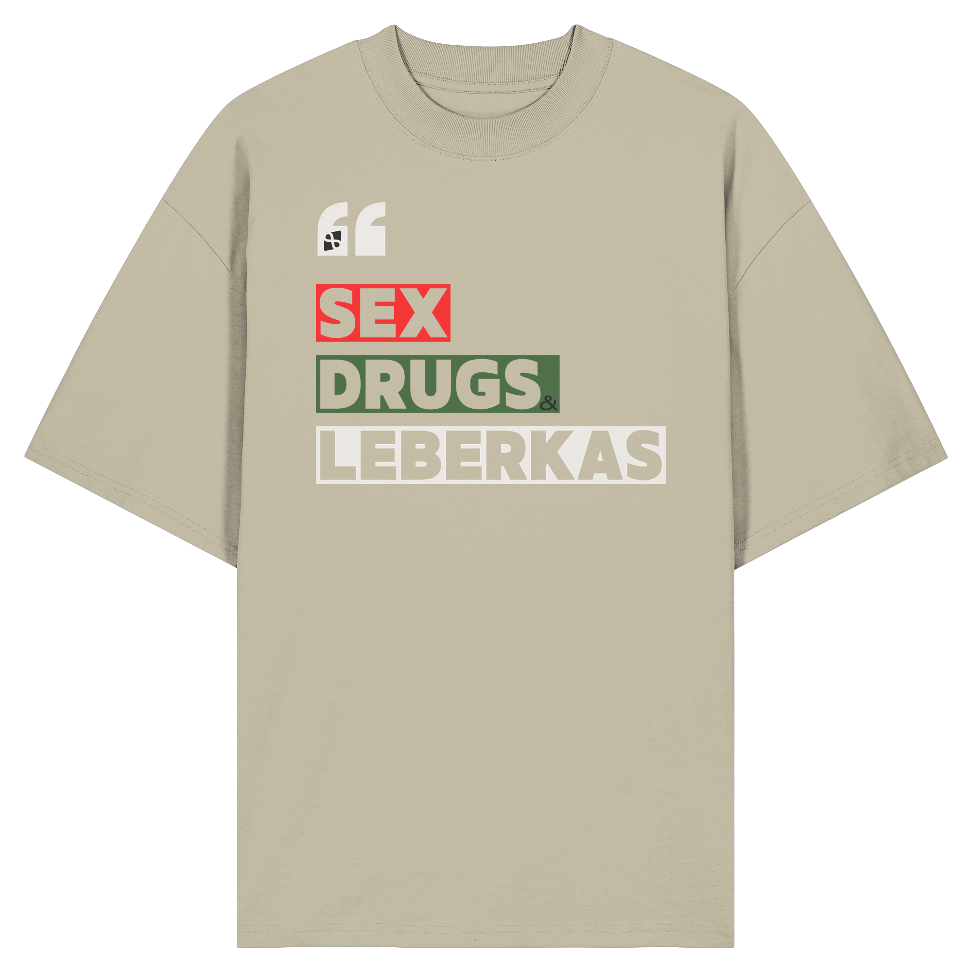 SDL- "SEX DRUGS & LEBERKAS" - Organic Oversize Shirt