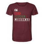 SDL- "SEX DRUGS & LEBERKAS" - Organic Shirt