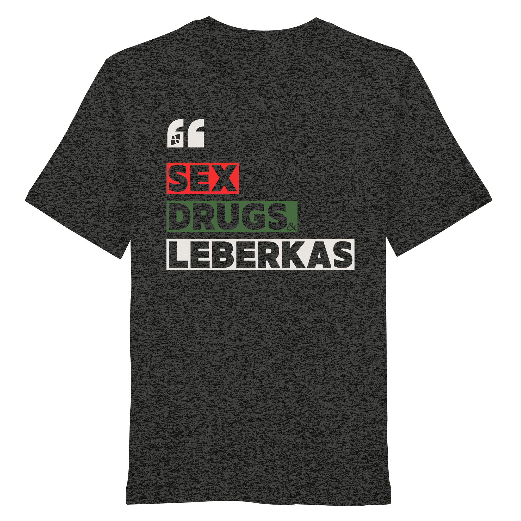 SDL- "SEX DRUGS & LEBERKAS" - Organic Shirt