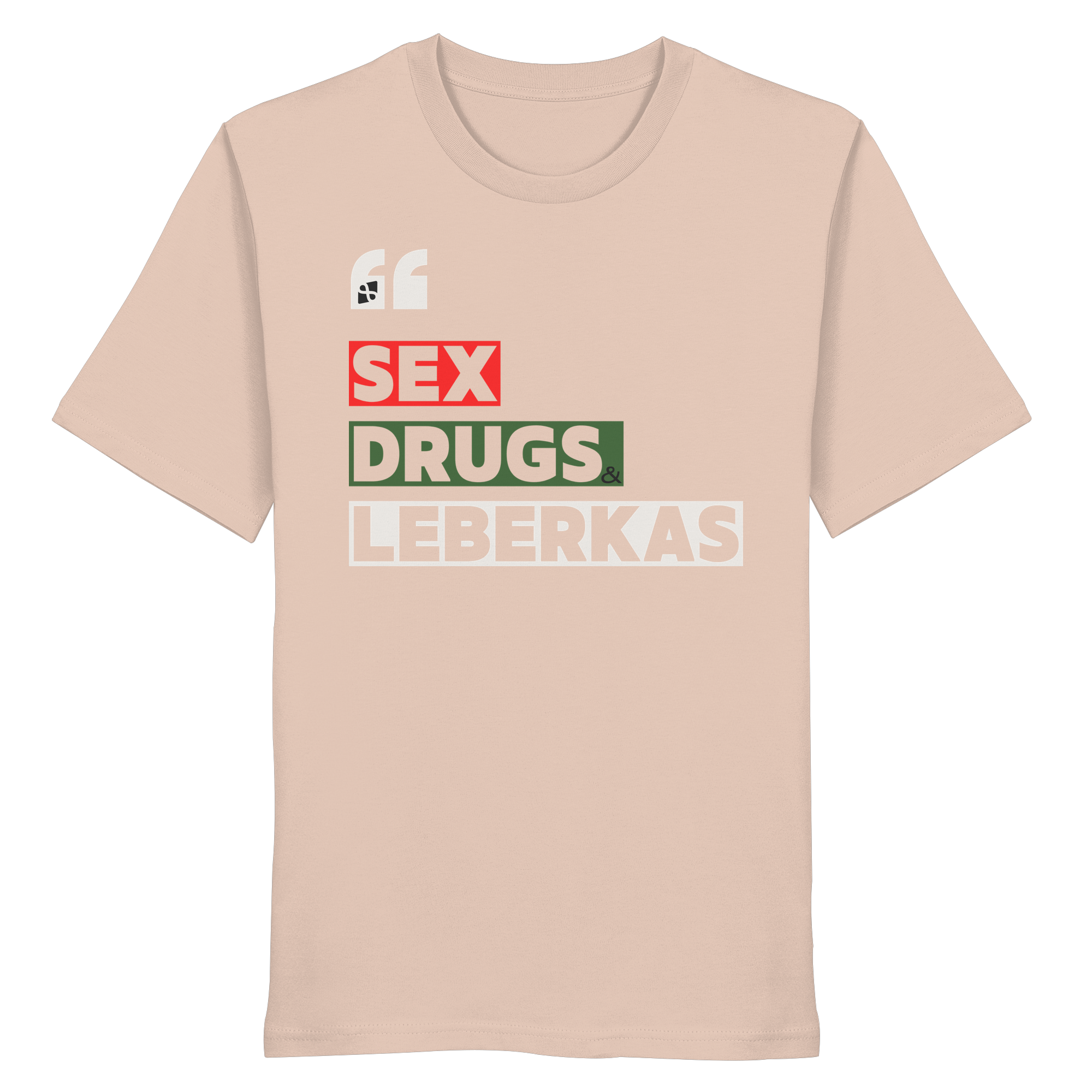 SDL- "SEX DRUGS & LEBERKAS" - Organic Shirt