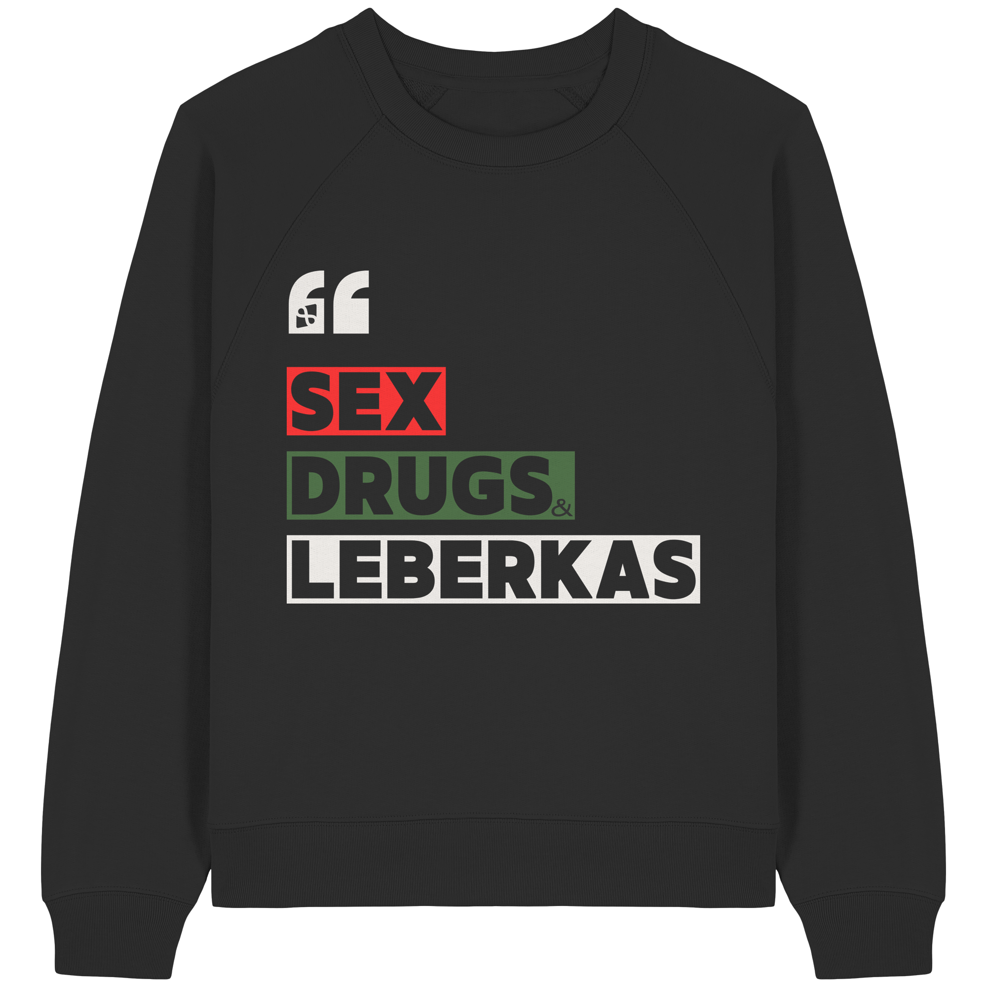 SDL- "SEX DRUGS & LEBERKAS" - Womens Organic Raglan Sweatshirt