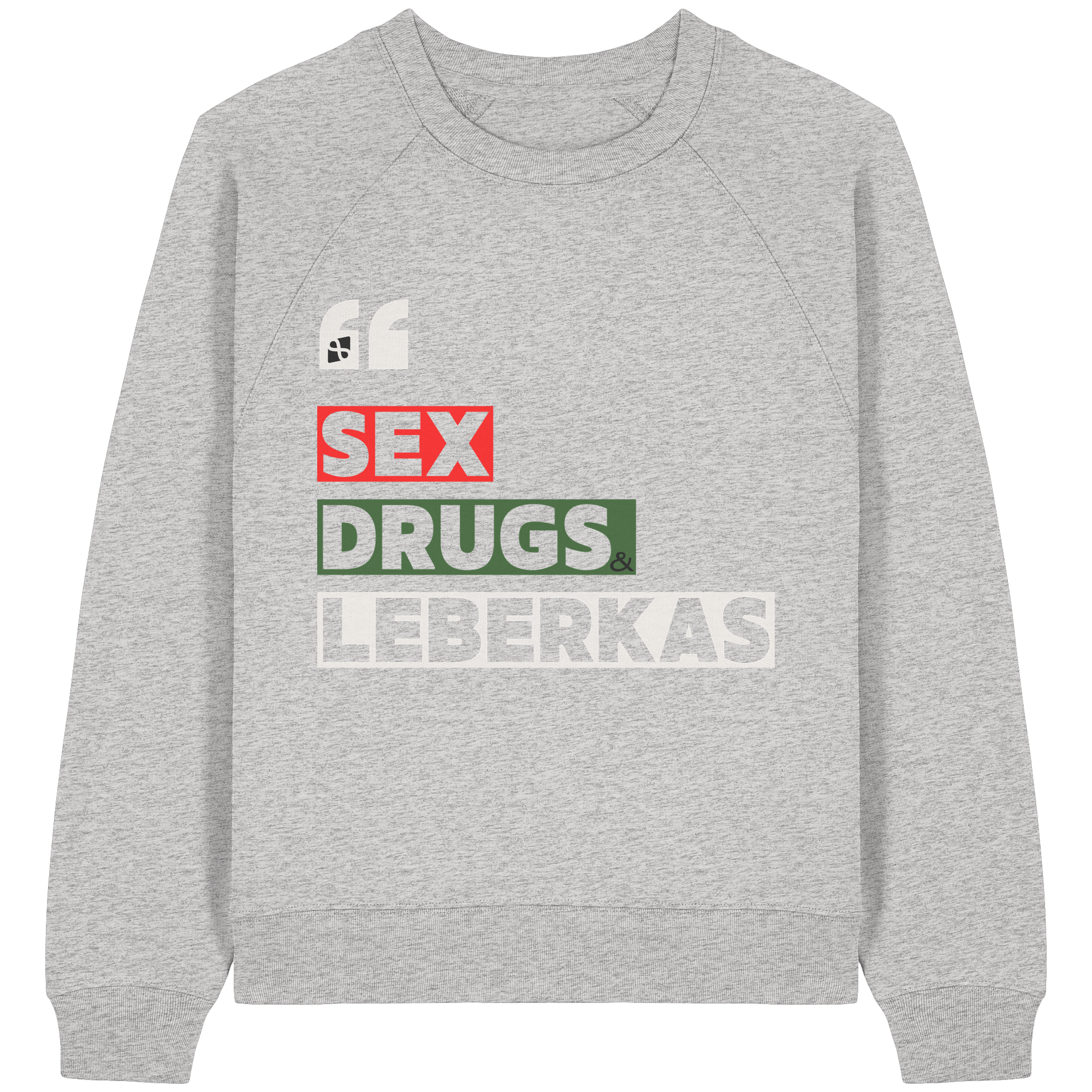 SDL- "SEX DRUGS & LEBERKAS" - Womens Organic Raglan Sweatshirt